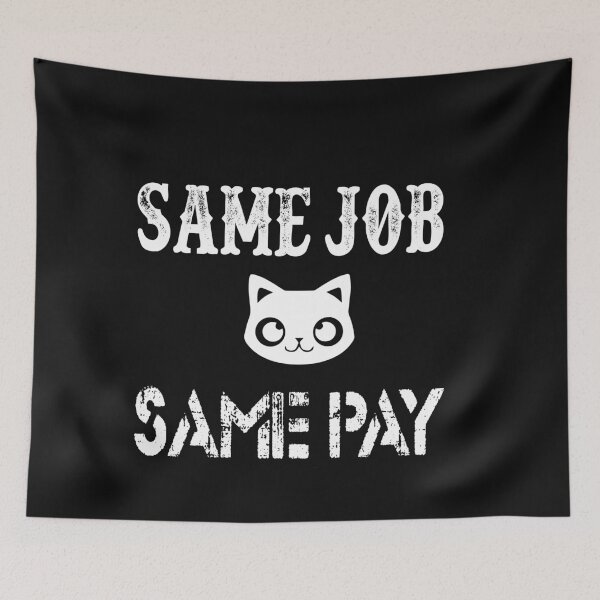 Item preview, Same Job Same Pay: Funny Equal Rights Gift Idea. designed and sold by cutitoutsir.