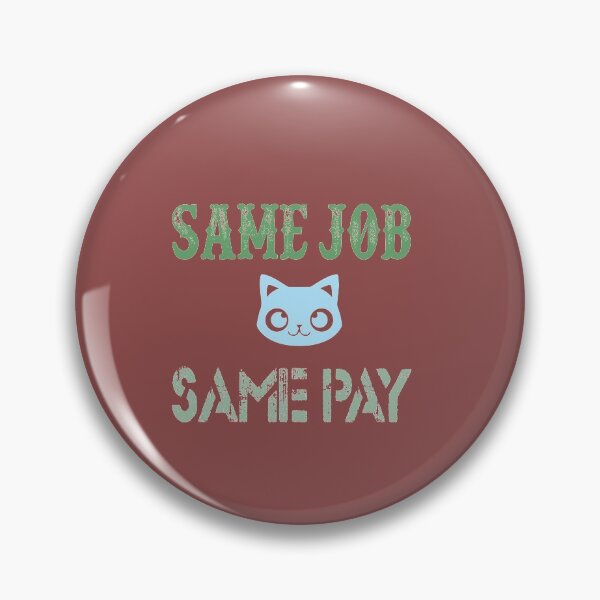 Item preview, Same Job Same Pay: Funny Equal Rights Gift Idea. designed and sold by cutitoutsir.