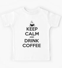 keep calm and drink coffee Kids Tee