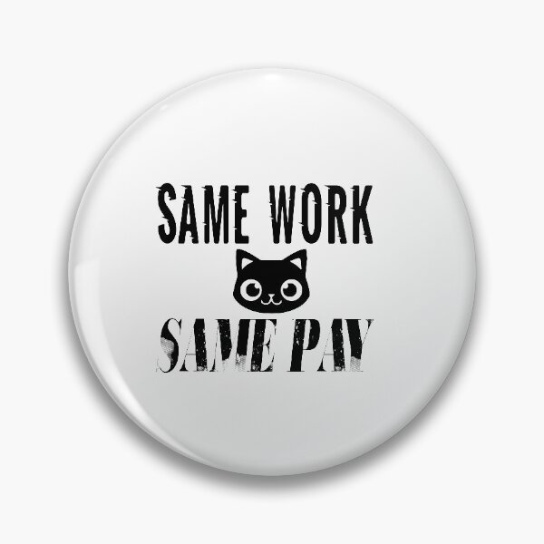Item preview,  Same Work Same Pay: Funny Equal Rights Gift Idea. designed and sold by cutitoutsir.