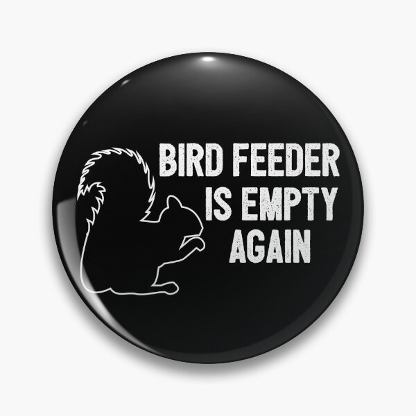 Item preview, Excuse Me Your Bird Feeder Is Empty Again Squirrel designed and sold by TheCrazyBear.