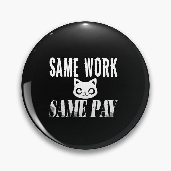 Item preview,  Same Work Same Pay: Funny Equal Rights Gift Idea. designed and sold by cutitoutsir.