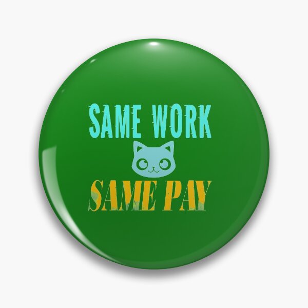 Item preview,  Same Work Same Pay: Funny Equal Rights Gift Idea. designed and sold by cutitoutsir.
