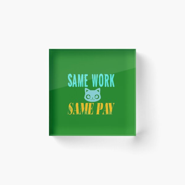 Item preview,  Same Work Same Pay: Funny Equal Rights Gift Idea. designed and sold by cutitoutsir.
