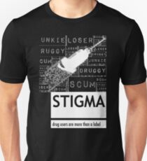 Stigma - Drug users are more than a label Unisex T-Shirt