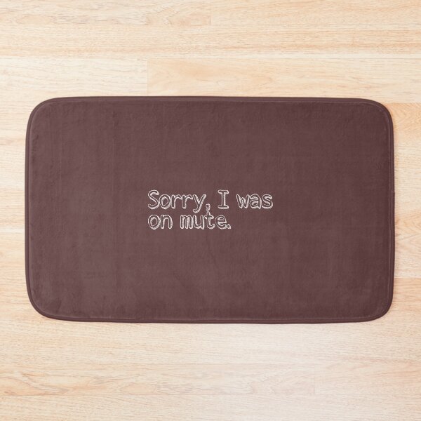 Item preview, Sorry, I was on mute. designed and sold by Mr Wolf.