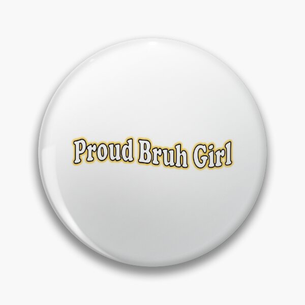 Item preview, "proud bruh girl" Available as a Sticker, Poster, or Apparel (inspired by tik tok) designed and sold by JaidenBirdie.