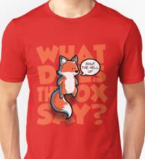 What does the fox say? Unisex T-Shirt