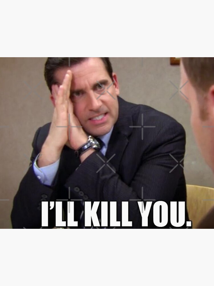 i-ll-kill-you-michael-scott-poster-by-bestofficememes-redbubble