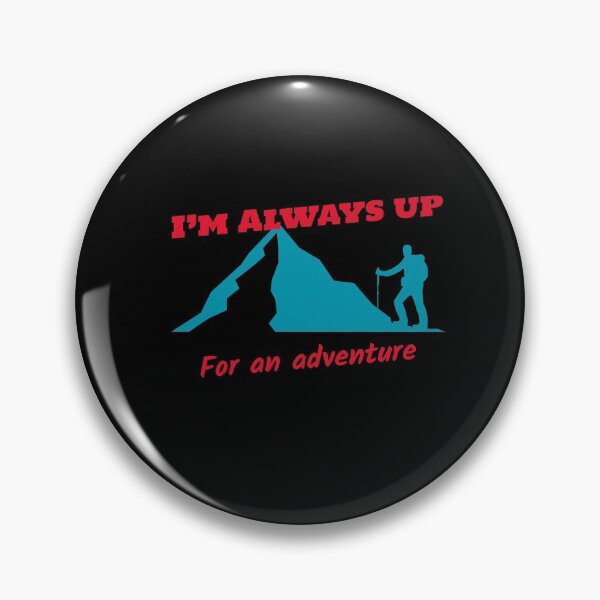 Item preview, I’m Always up for an adventure  designed and sold by Got-Ya-Bak.