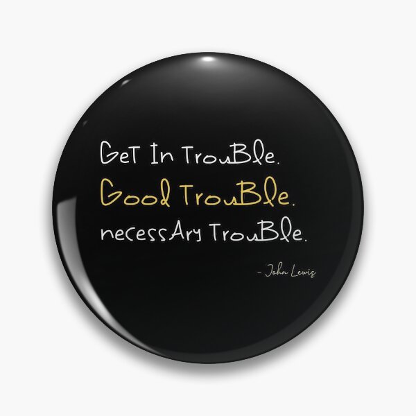 Item preview, Get in Trouble, Good Trouble, Necessary Trouble, Congressman John Lewis designed and sold by kamilu.