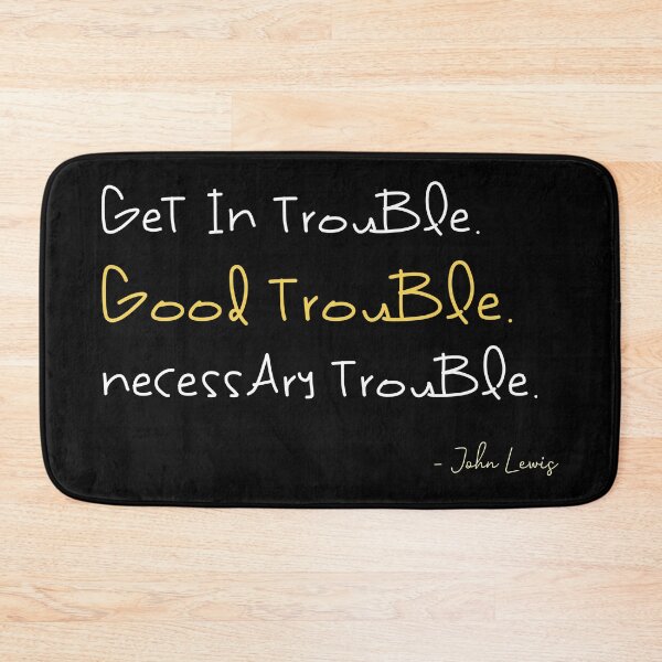 Item preview, Get in Trouble, Good Trouble, Necessary Trouble, Congressman John Lewis designed and sold by kamilu.