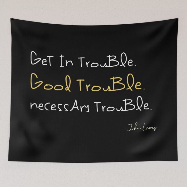 Item preview, Get in Trouble, Good Trouble, Necessary Trouble, Congressman John Lewis designed and sold by kamilu.