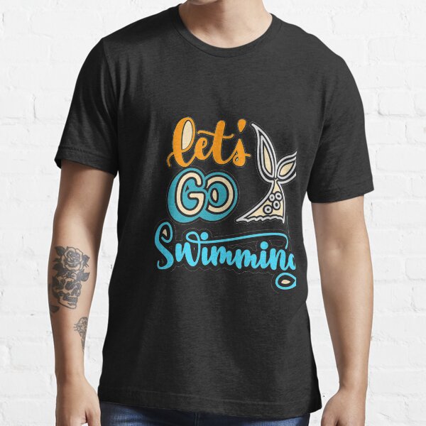 let's go swimming Essential T-Shirt