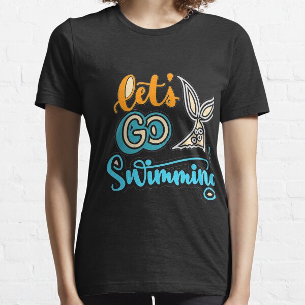 let's go swimming Essential T-Shirt