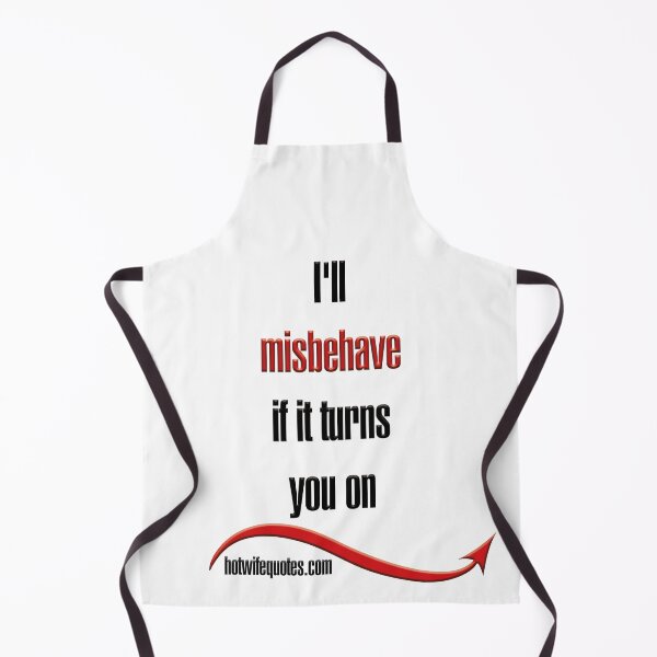 Item preview, I'll misbehave if it turns you on designed and sold by hotwifequotes.