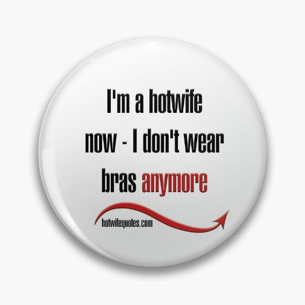 Item preview, I'm a hotwife now - I don't wear bras anymore designed and sold by hotwifequotes.