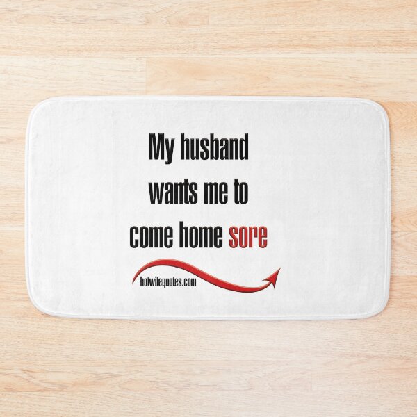 Item preview, My husband wants me to come home sore designed and sold by hotwifequotes.