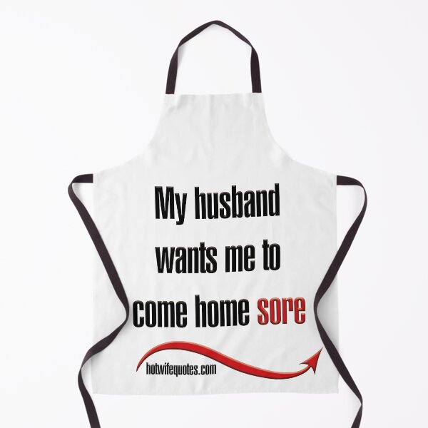 Item preview, My husband wants me to come home sore designed and sold by hotwifequotes.