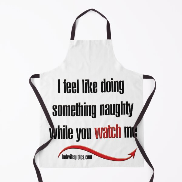 Item preview, I feel like doing something naughty while you watch me designed and sold by hotwifequotes.