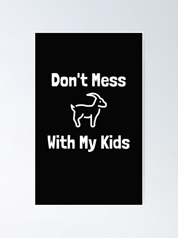 Leg Dich Nicht Mit Meinen Kindern An Poster Von Coolshirts262 Redbubble