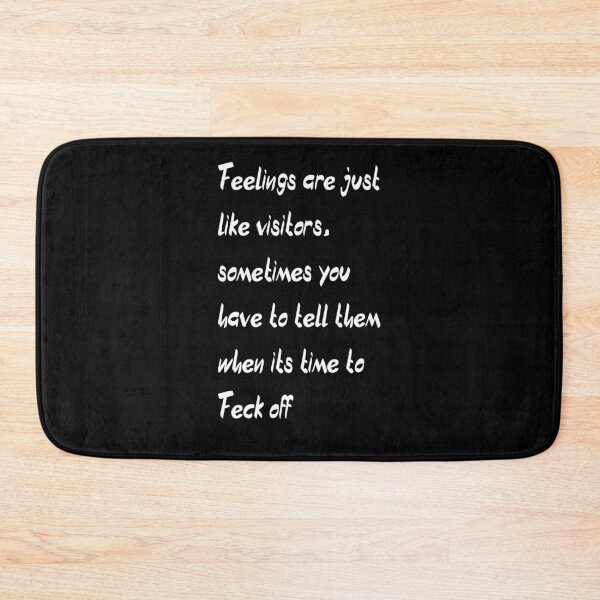 Item preview, Feelings are just like visitors, sometimes you have to tell them when its time to feck off designed and sold by enigma3a.
