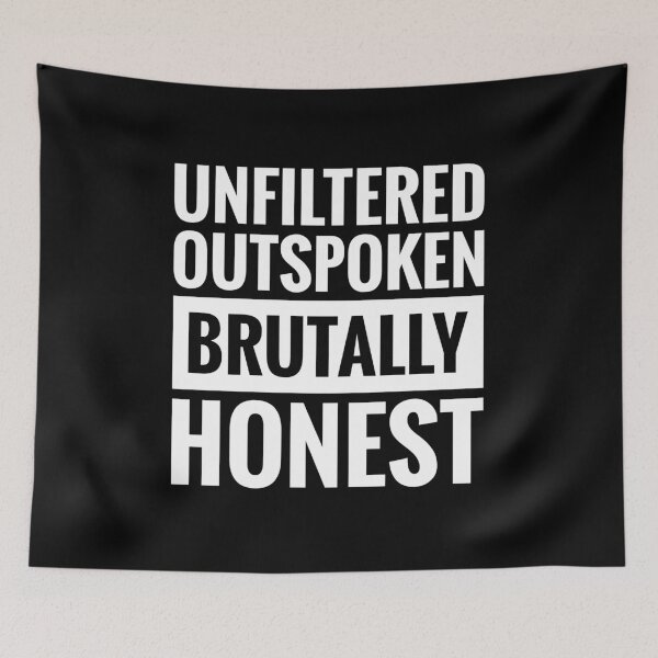 Item preview, UNFILTERED OUTSPOKEN BRUTALLY HONEST designed and sold by BWXshirts.
