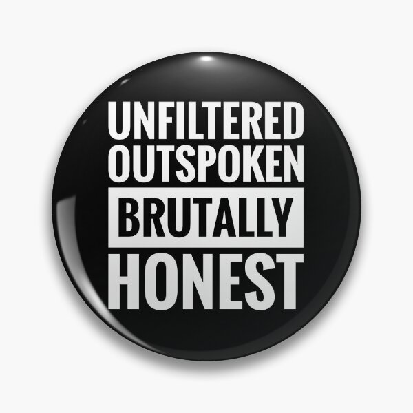Item preview, UNFILTERED OUTSPOKEN BRUTALLY HONEST designed and sold by BWXshirts.