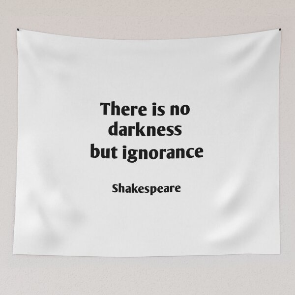 Item preview, There is no darkness but ignorance Shakespeare quotes designed and sold by Inspirationmotivation.