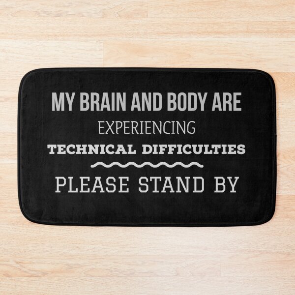 Item preview, Brain and body having technical difficulties designed and sold by Monkey204.