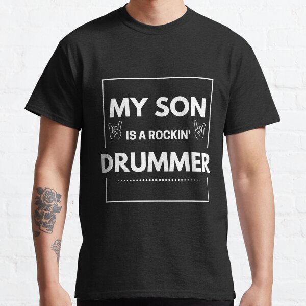 My Son is a Rockin' Drummer Design Classic T-Shirt