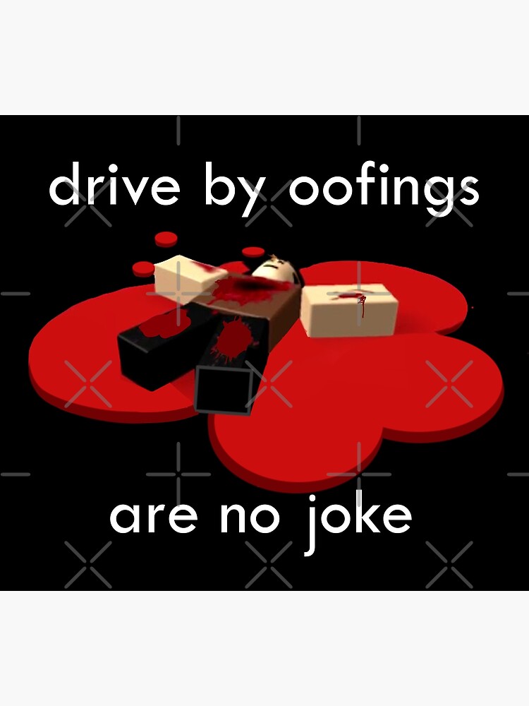 Drive By Oofings Are No Joke Meme Rip Noob Oof Greeting Card By Stinkpad Redbubble - roblox tiktok 3d style text poster by stinkpad redbubble