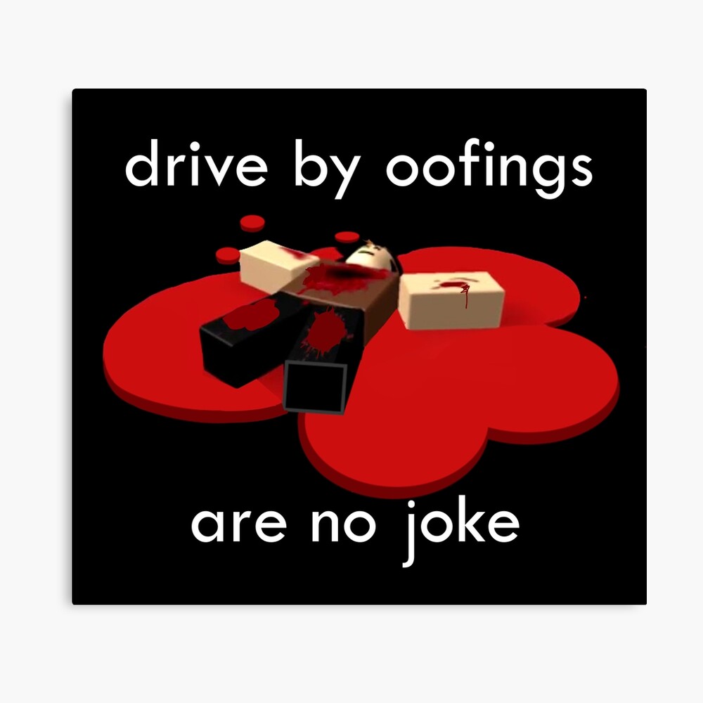 Drive By Oofings Are No Joke Meme Rip Noob Oof Photographic Print By Stinkpad Redbubble - how to get robux no joke