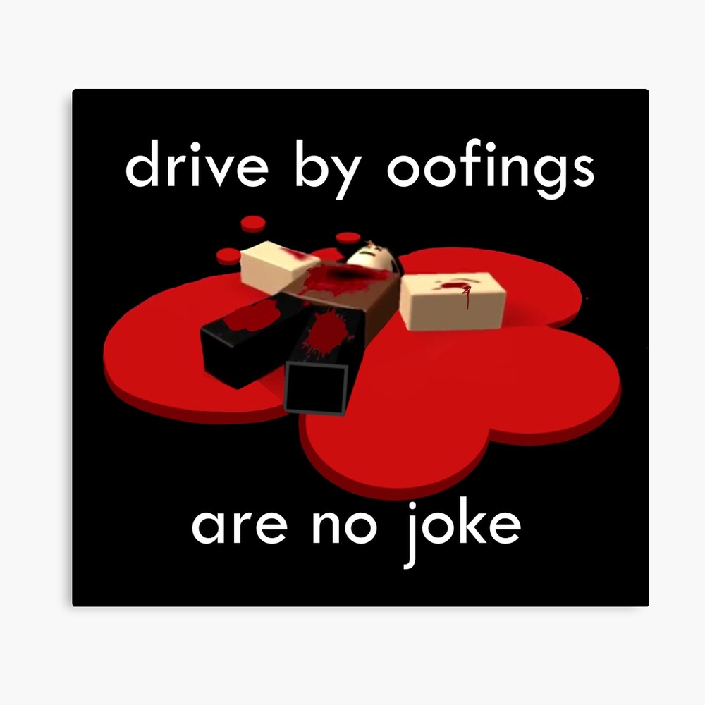 Drive By Oofings Are No Joke Meme Rip Noob Oof Photographic Print By Stinkpad Redbubble - roblox free robux for kids no joke