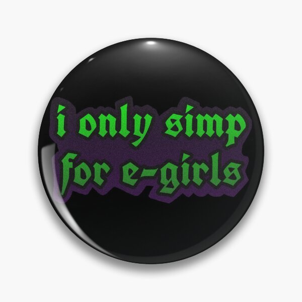 Item preview, I Only Simp For E-girls designed and sold by BeanSoup21.