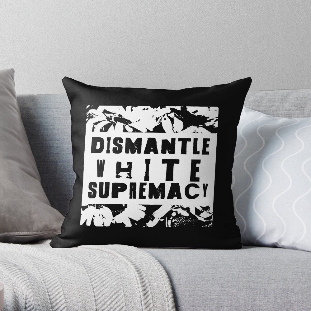dismantle white supremacy Throw Pillow