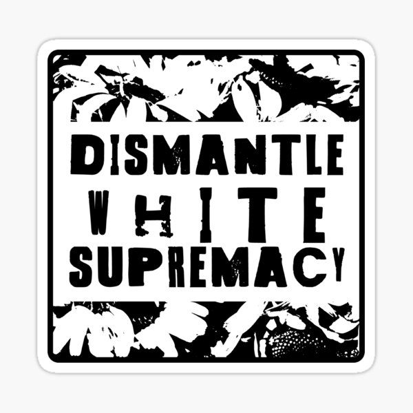 Item preview, dismantle white supremacy designed and sold by craftordiy.art.