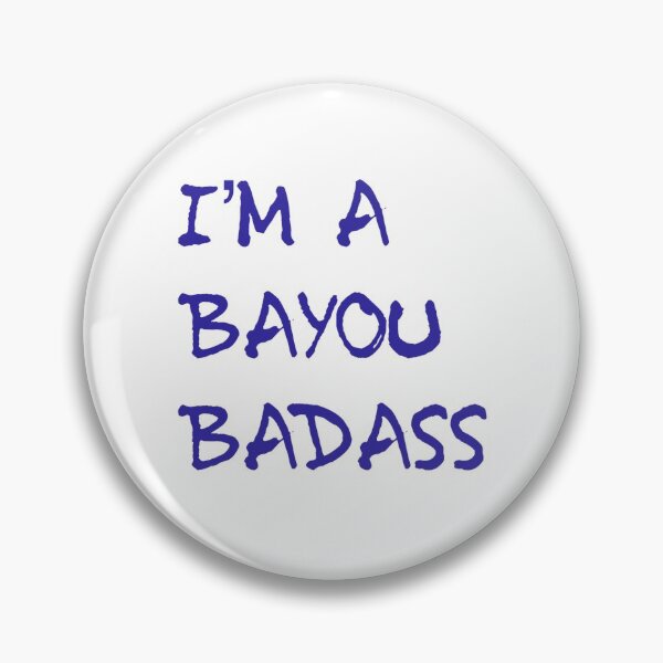 Item preview, I'm a bayou badass designed and sold by mademan3.