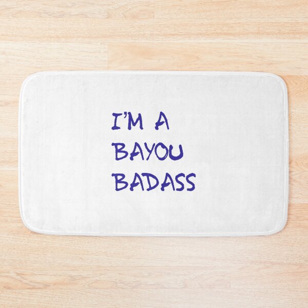Item preview, I'm a bayou badass designed and sold by mademan3.