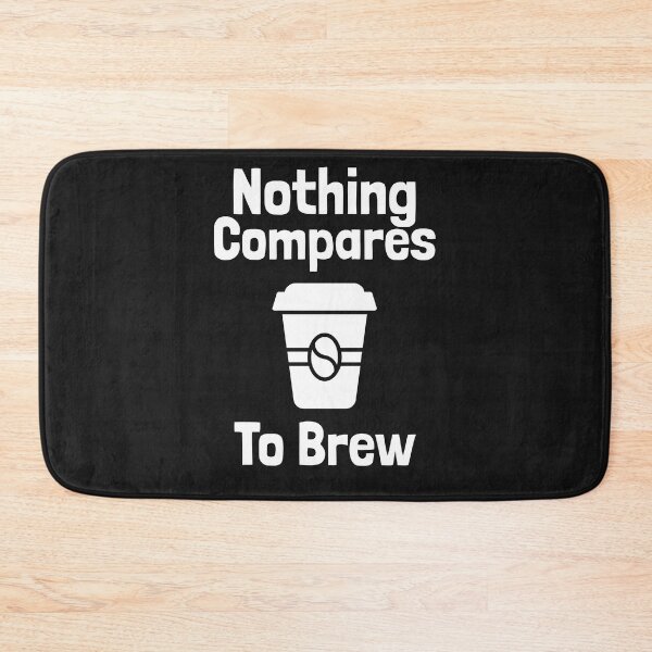 Item preview, Nothing Compares To Brew designed and sold by Coolshirts262.