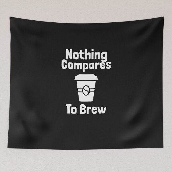 Item preview, Nothing Compares To Brew designed and sold by Coolshirts262.