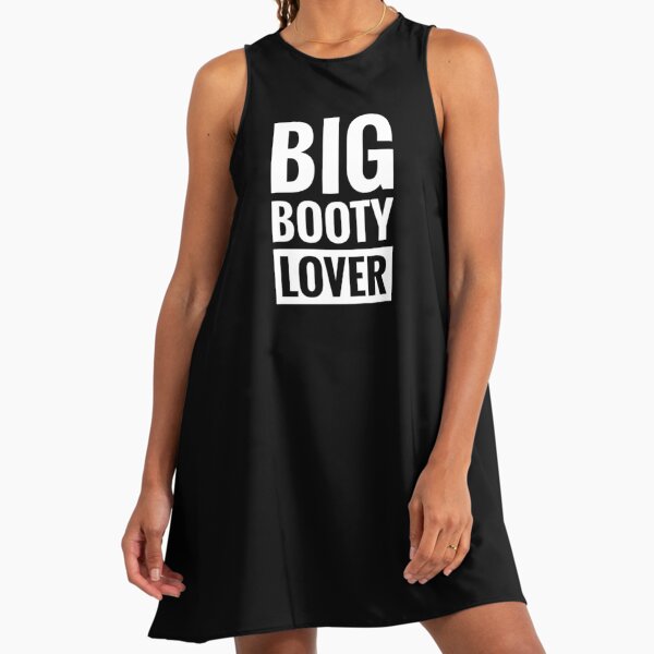 BIG BOOTY LOVER" A-Line Dress for Sale by FortyFourTeez | Redbubble