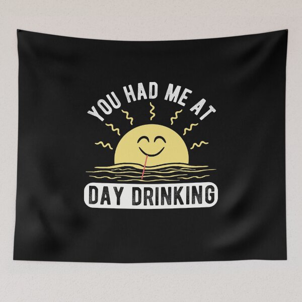 Item preview, You Had Me At Day Drinking Funny Sun Drinking Novelty Gift designed and sold by T-minus.