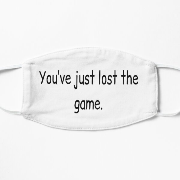You've just lost the game. Mask