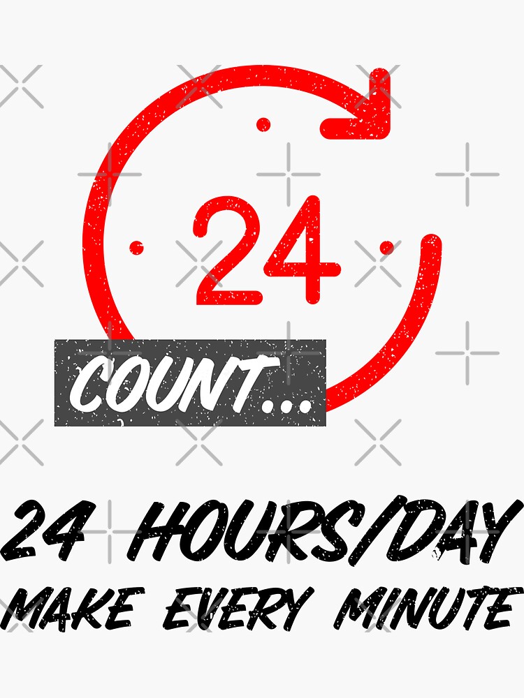 "24 hours in a day" Sticker for Sale by Extraordinary10 Redbubble