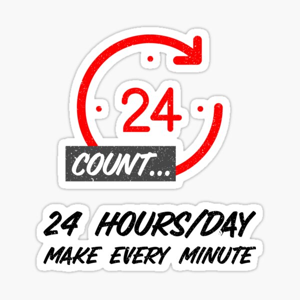 24-hours-in-a-day-sticker-for-sale-by-extraordinary10-redbubble