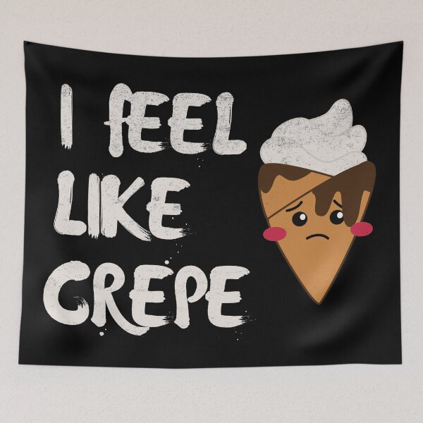Item preview, I Feel Like Crepe designed and sold by Zerasu.
