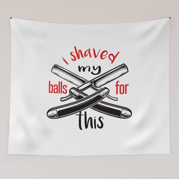 Item preview, i shaved my balls for this funny cool cute  designed and sold by silverass.