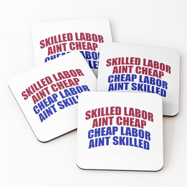 Item preview, Skilled labor aint cheap cheap labor aint skilled designed and sold by RossDillon.