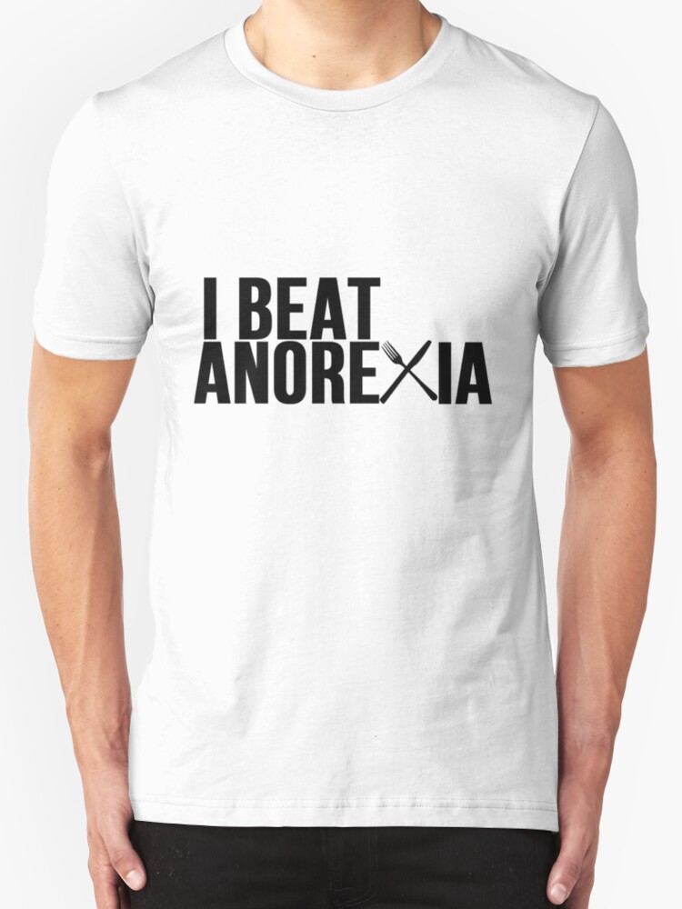 "I Beat Anorexia" T-Shirts & Hoodies by mralan | Redbubble